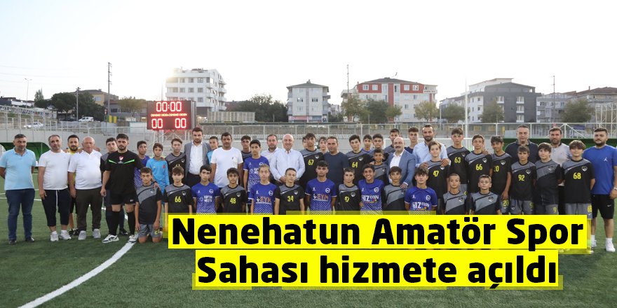 Nenehatun Amatör Spor Sahası hizmete açıldı