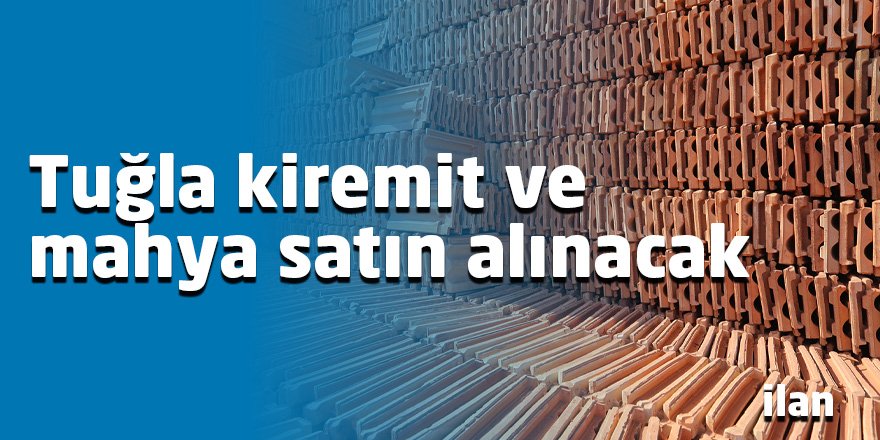 Tuğla kiremit ve mahya satın alınacak