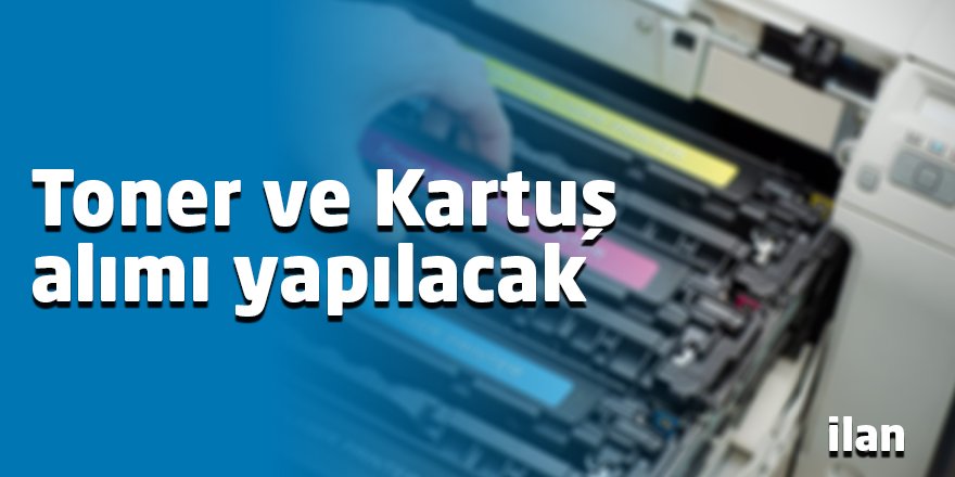 Toner ve Kartuş alımı yapılacak