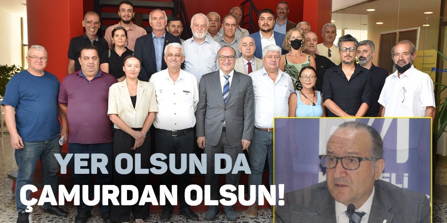 Yer olsun da çamurdan olsun!