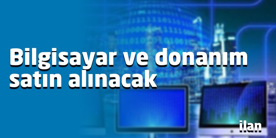 Bilgisayar ve donanım satın alınacak