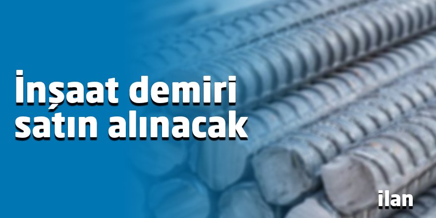 İnşaat demiri satın alınacak