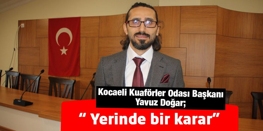 Doğar: Yerinde bir karar