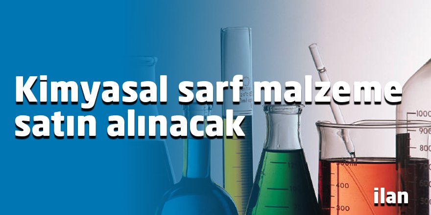 Kimyasal sarf malzeme satın alınacak