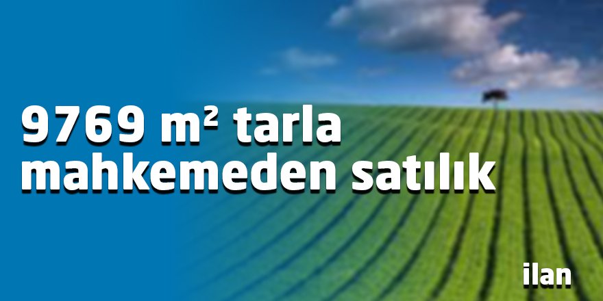 9769 m² tarla mahkemeden satılık