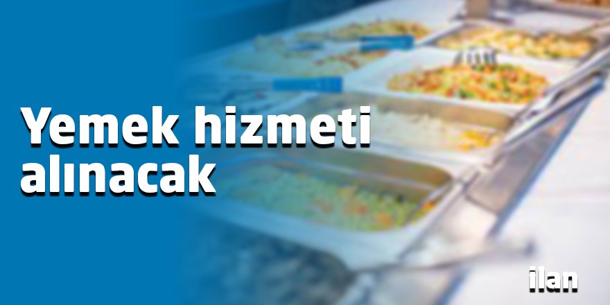 Yemek hizmeti alınacak