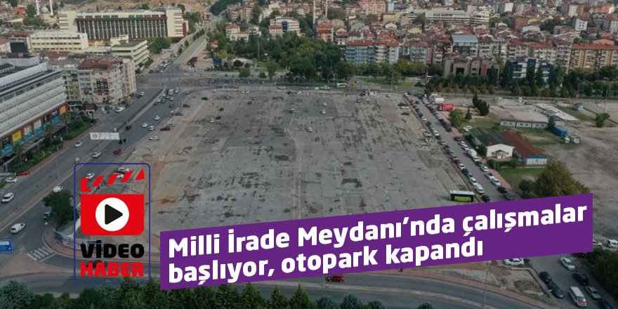 Milli İrade Meydanı’nda çalışmalar  başlıyor, otopark kapandı