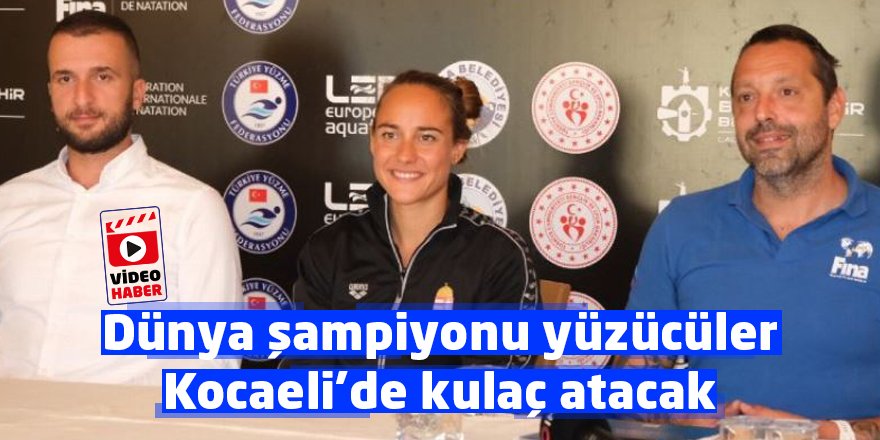 Dünya şampiyonu yüzücüler Kocaeli’de kulaç atacak