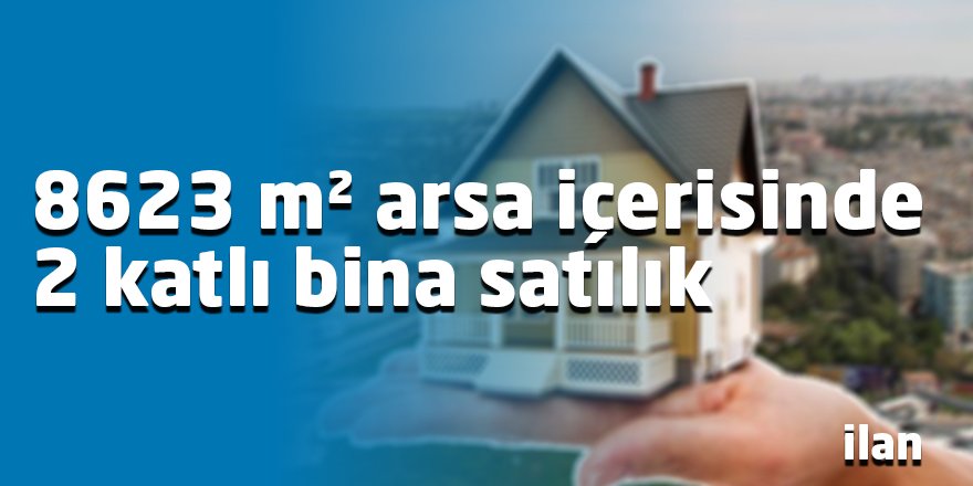 8623 m² arsa içerisinde 2 katlı bina satılık