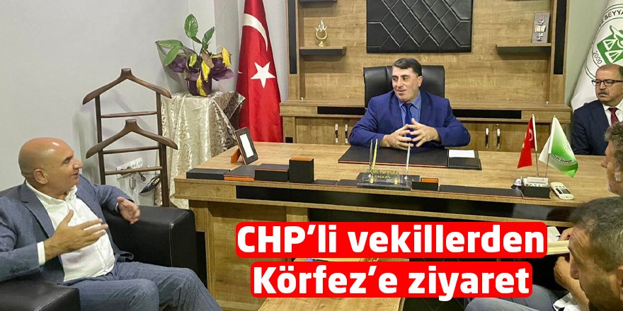 CHP’li vekillerden Körfez’e ziyaret