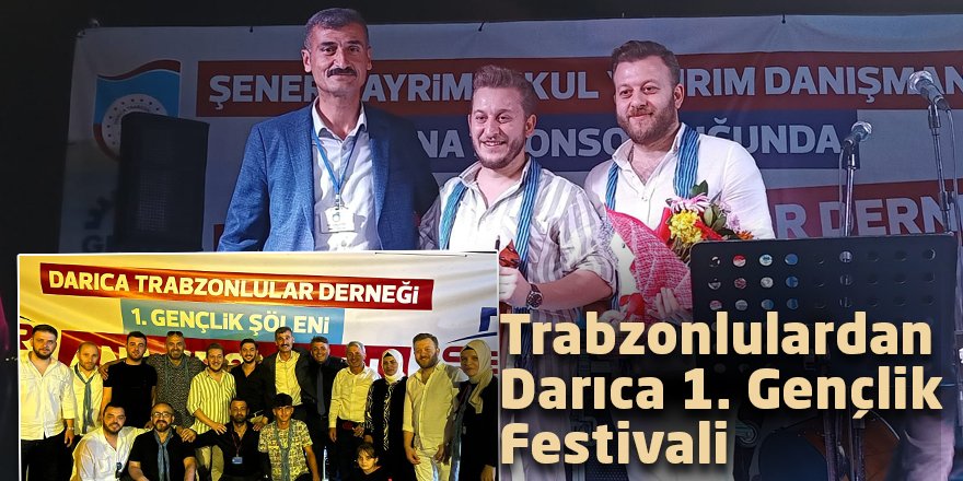 Trabzonlulardan Darıca 1. Gençlik Festivali