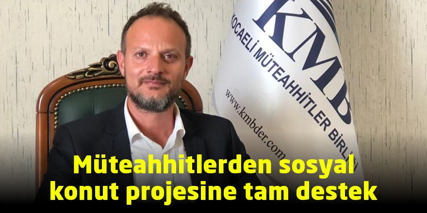 Müteahhitlerden sosyal konut projesine tam destek