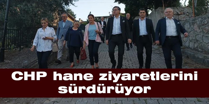 CHP hane ziyaretlerini sürdürüyor