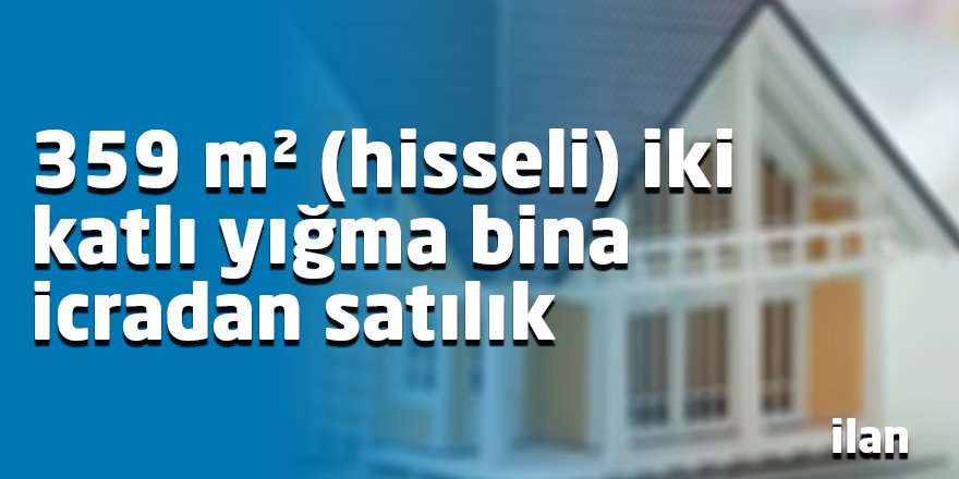 359 m² (hisseli) iki katlı yığma bina icradan satılık