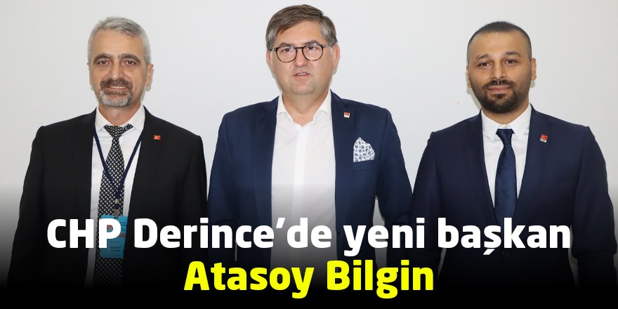 CHP Derince’de yeni başkan Atasoy Bilgin