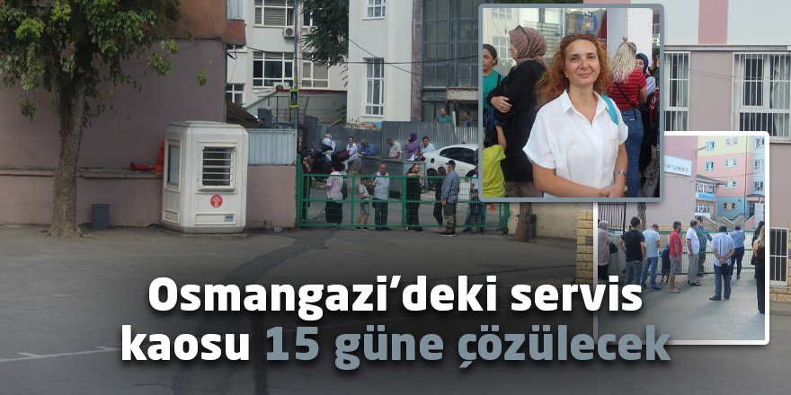 Osmangazi’deki servis  kaosu 15 güne çözülecek