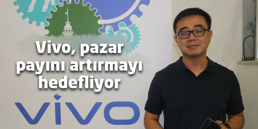 Vivo, pazar payını artırmayı hedefliyor