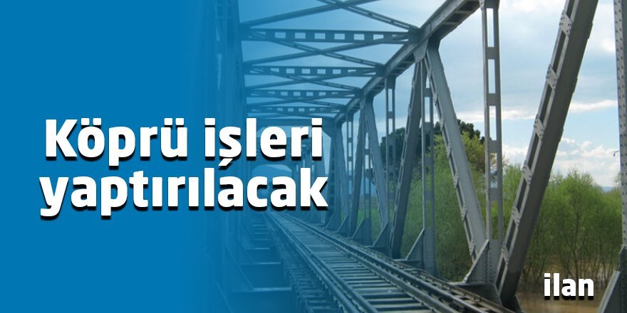 Köprü işleri yaptırılacak