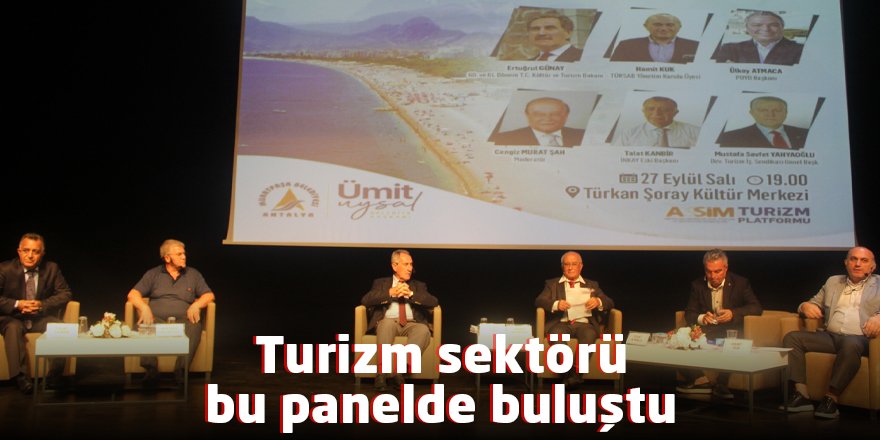 Turizm sektörü bu panelde buluştu