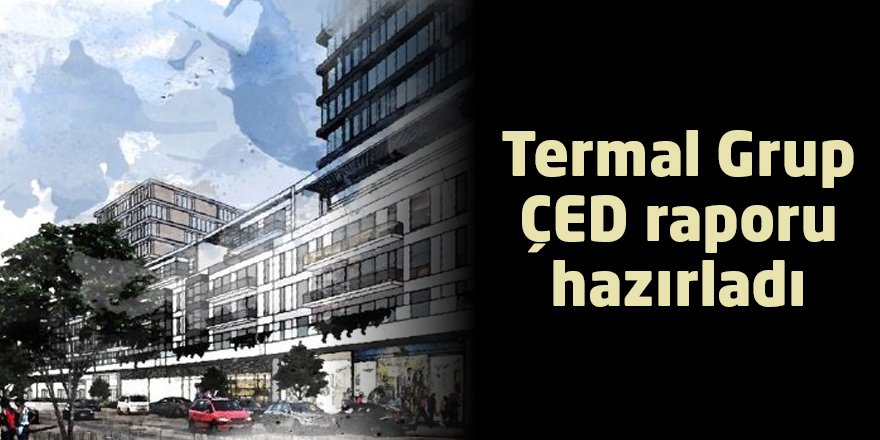 Termal Grup ÇED raporu hazırladı