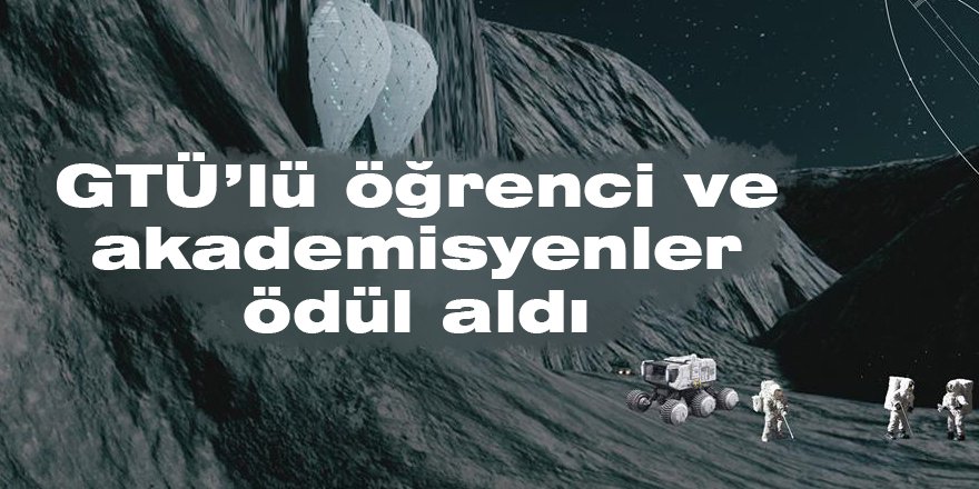 GTÜ’lü öğrenci ve akademisyenler ödül aldı
