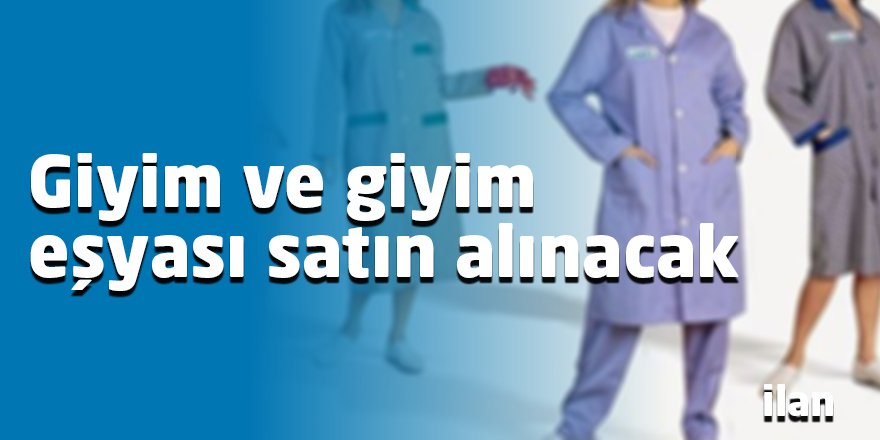 Giyim ve giyim eşyası satın alınacak