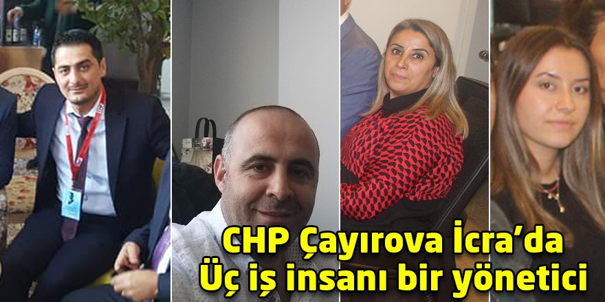 CHP Çayırova İcra’da  Üç iş insanı bir yönetici