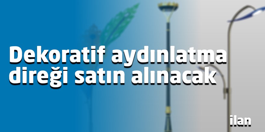 Dekoratif aydınlatma direği satın alınacak
