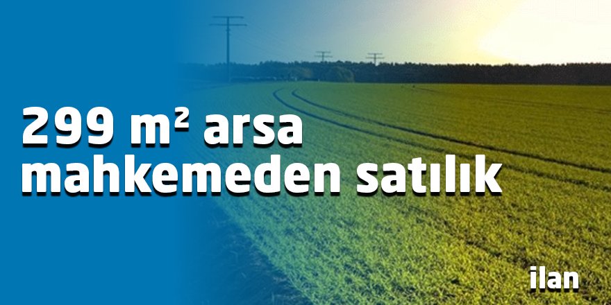 299 m² arsa mahkemeden satılık