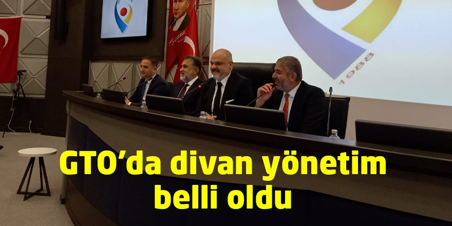 GTO'da divan yönetim belli oldu