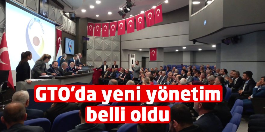 GTO'da yeni yönetim belli oldu