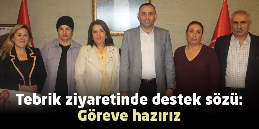 Tebrik ziyaretinde destek sözü: Göreve hazırız