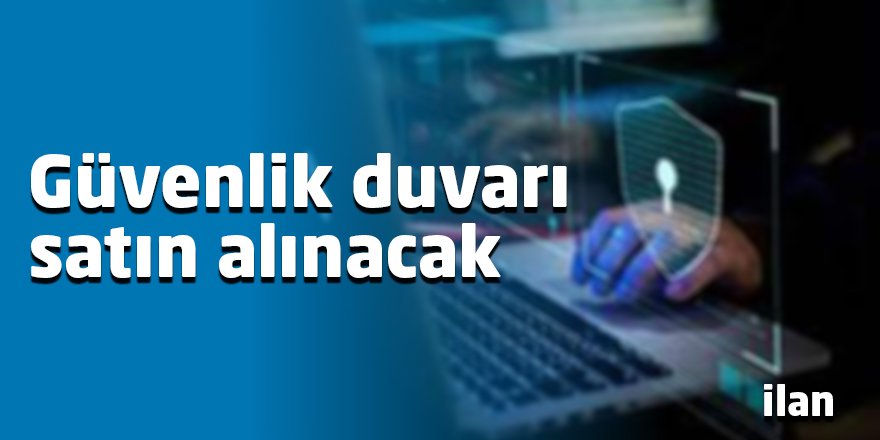 Güvenlik duvarı satın alınacak