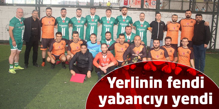 Yerlinin fendi yabancıyı yendi