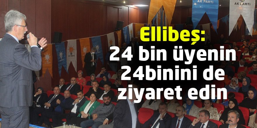 Ellibeş: 24 bin üyenin 24  binini de ziyaret edin