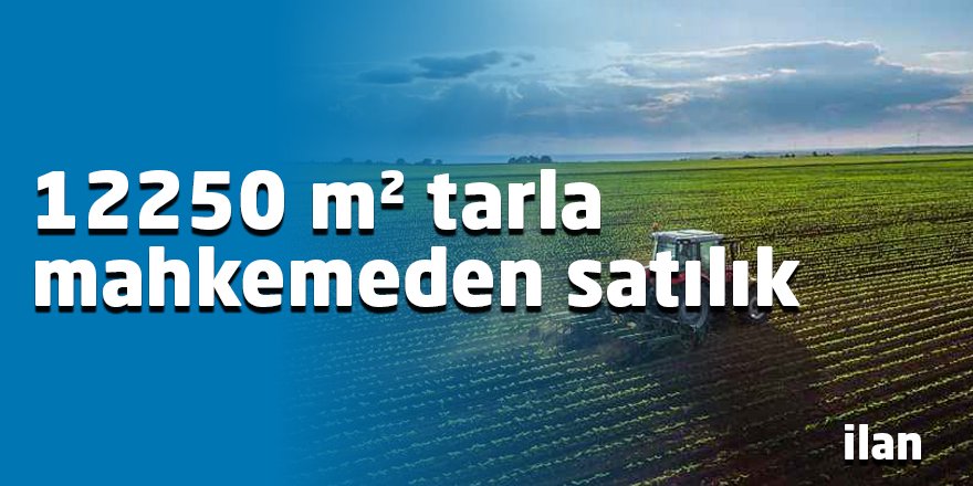 12250 m² tarla mahkemeden satılık