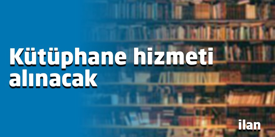 Kütüphane hizmeti alınacak
