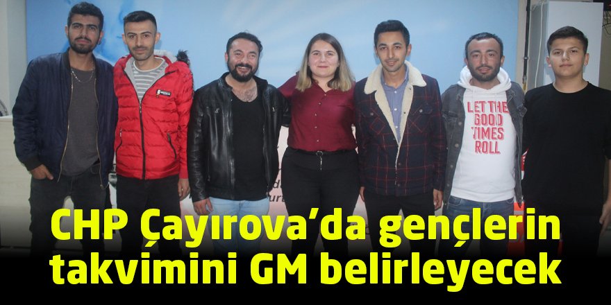 CHP Çayırova’da gençlerin takvimini GM belirleyecek