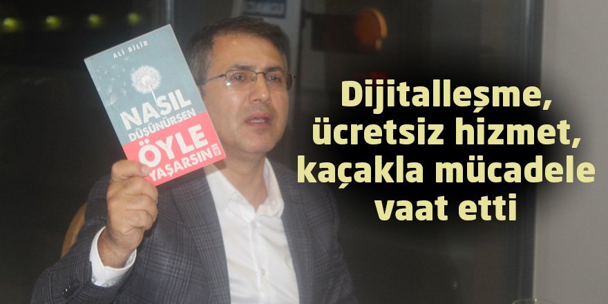 Dijitalleşme, ücretsiz hizmet,  kaçakla mücadele vaat etti