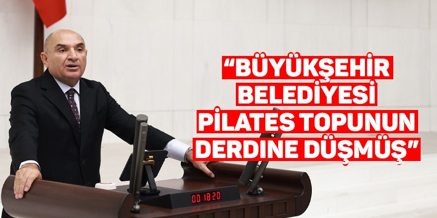 “Büyükşehir belediyesi pilates topunun derdine düşmüş”