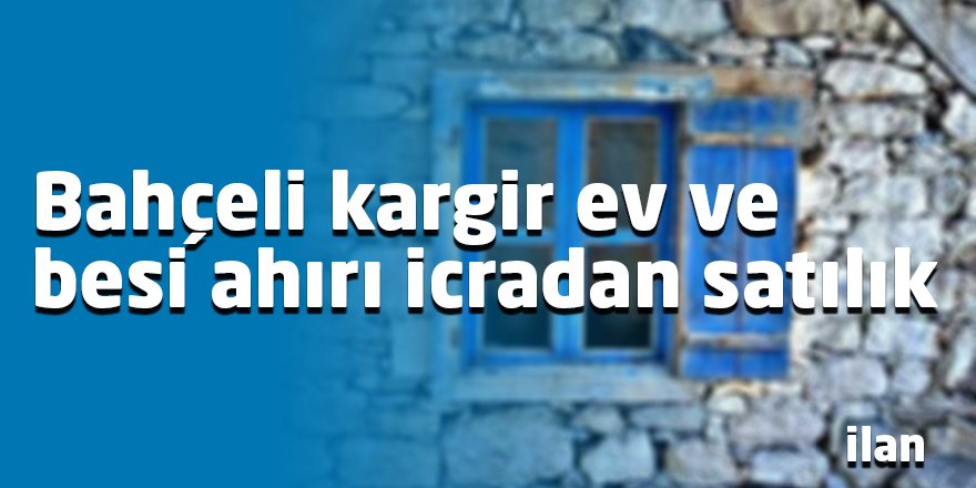 Bahçeli kargir ev ve besi ahırı icradan satılık