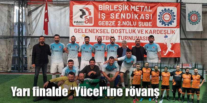 Yarı finalde “Yücel”ine rövanş