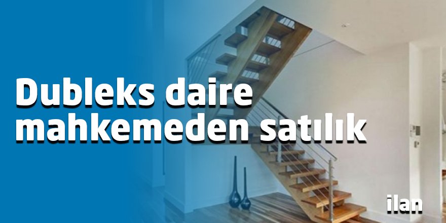 Dubleks daire mahkemeden satılık