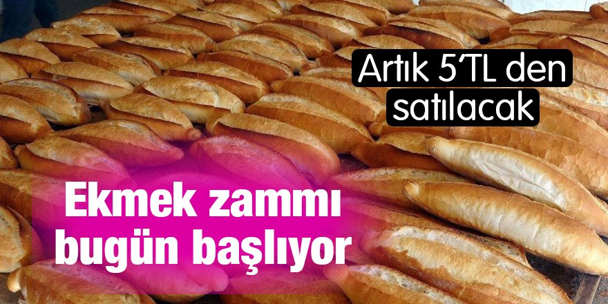 Ekmek zammı bugün başlıyor
