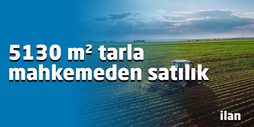5130 m² tarla mahkemeden satılık