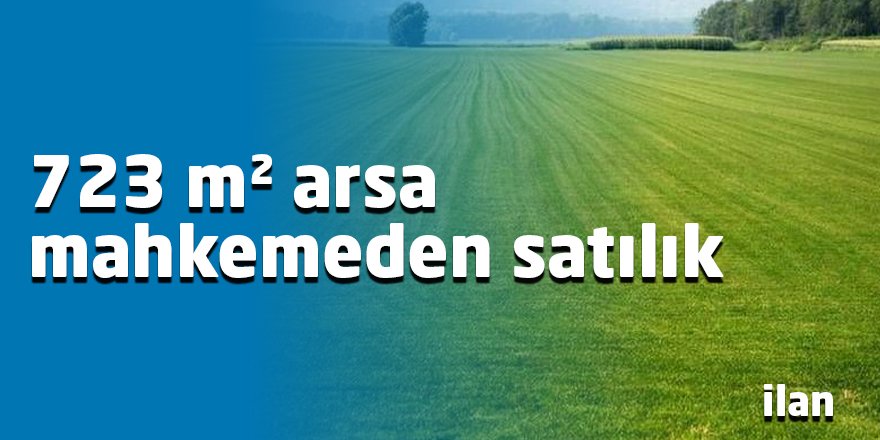 723 m² arsa mahkemeden satılık