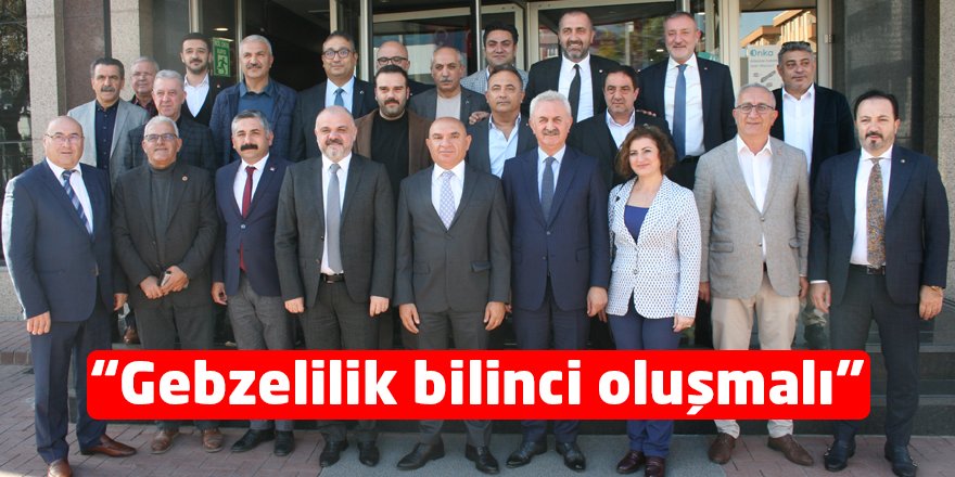 “Gebzelilik bilinci oluşmalı”
