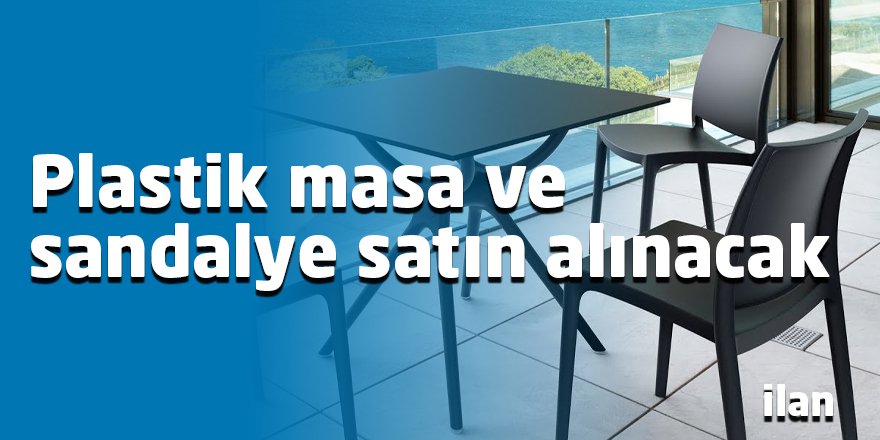 Plastik masa ve sandalye satın alınacak