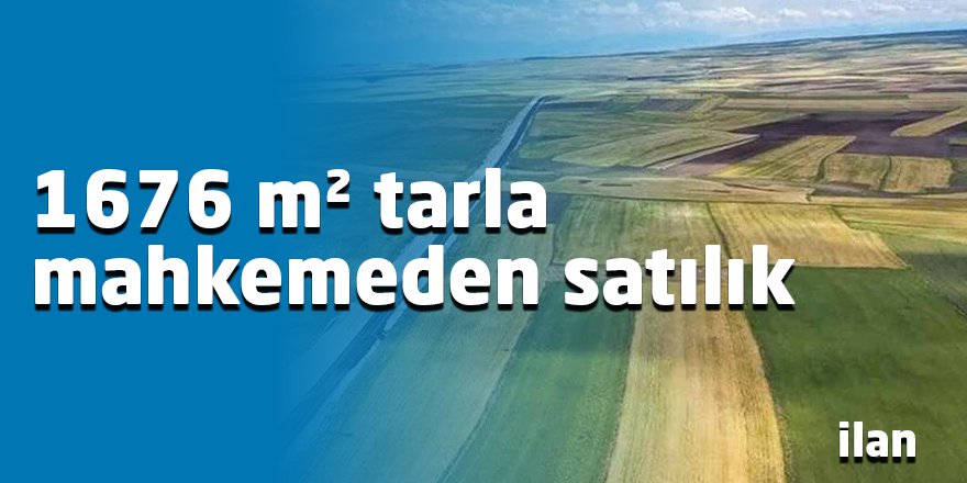 1676 m² tarla mahkemeden satılık