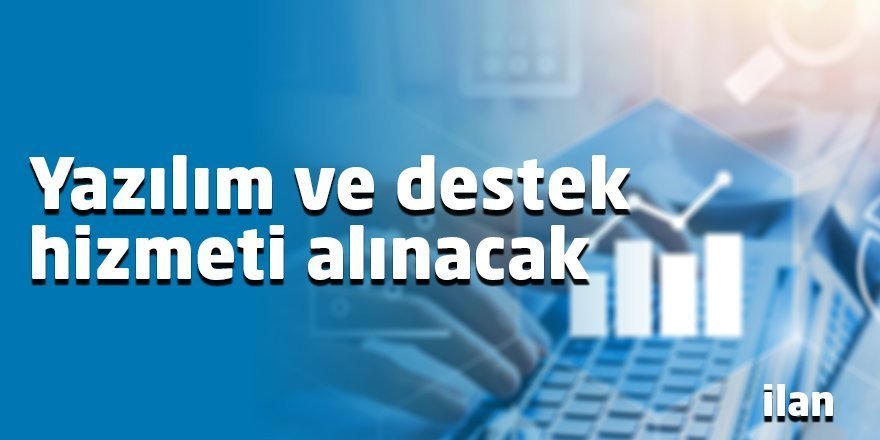 Yazılım ve destek hizmeti alınacak